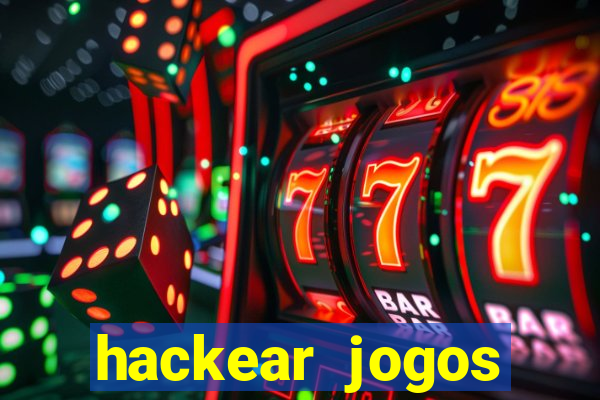 hackear jogos dinheiro infinito